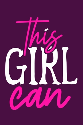 This Girl Can: Blank Lined Notebook Journal: Gift for Feminist Her Women Girl Power Boss Lady Ladies Bestie 6x9 | 110 Blank  Pages | Plain White Paper | Soft Cover Book