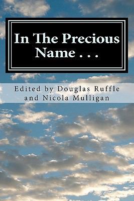 In The Precious Name . . .: A Celebratory Writi... 1460922670 Book Cover