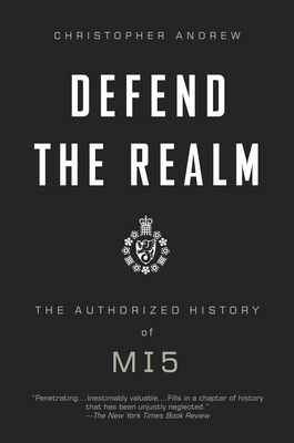 Defend the Realm: The Authorized History of MI5 0307275817 Book Cover