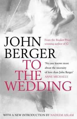 To the Wedding. John Berger 0747599394 Book Cover