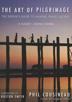 The Art of Pilgrimage: The Seeker's Guide to Ma... 1573245933 Book Cover