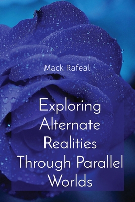 Exploring Alternate Realities Through Parallel ... 8196782586 Book Cover