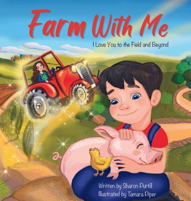 Farm With Me: I Love You to the Field and Beyon... 1990469620 Book Cover