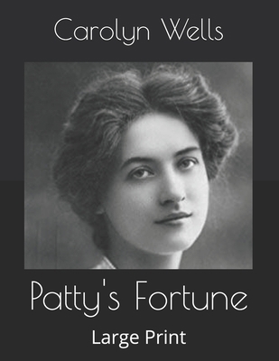 Patty's Fortune: Large Print B085KQ2JDM Book Cover