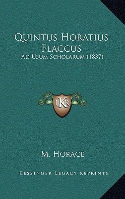 Quintus Horatius Flaccus: Ad Usum Scholarum (1837) [Latin] 1168087139 Book Cover