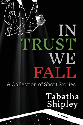 In Trust We Fall: A Collection of Short Stories B0DH418B7V Book Cover