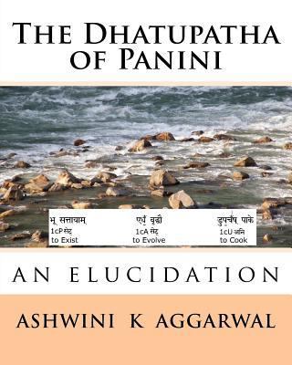 The Dhatupatha of Panini: An Elucidation [Sanskrit] 1519690576 Book Cover