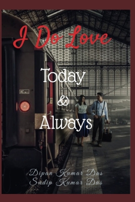 I Do Love Today & Always B0CZJ3KJC3 Book Cover