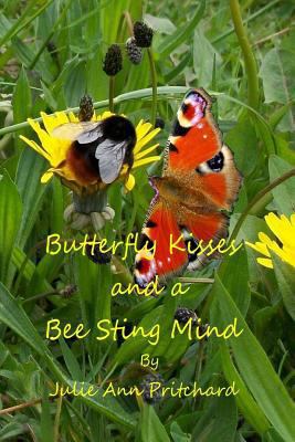 Butterfly Kisses and a Bee Sting Mind: A Collec... 1495493091 Book Cover
