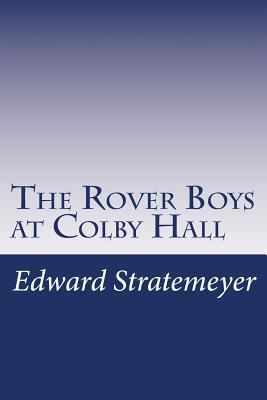 The Rover Boys at Colby Hall 1501068229 Book Cover