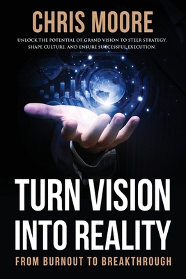 Turn Vision Into Reality: From Burnout to Break... B0DGTPHHVQ Book Cover