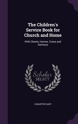 The Children's Service Book for Church and Home... 1357054629 Book Cover