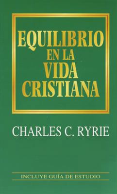 Equilibrio En La Vida Cristiana = Balancing the... [Spanish] 0825416280 Book Cover