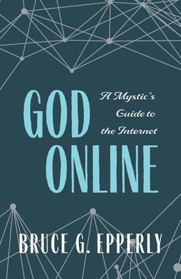 God Online: A Mystic's Guide to the Internet 1625245092 Book Cover