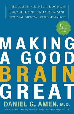 Making a Good Brain Great: The Amen Clinic Prog... 1400082099 Book Cover