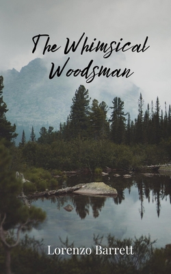 The Whimsical Woodsman 1805675419 Book Cover