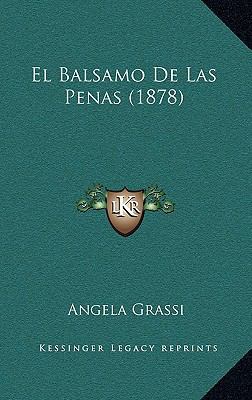 El Balsamo De Las Penas (1878) [Spanish] 1168581974 Book Cover