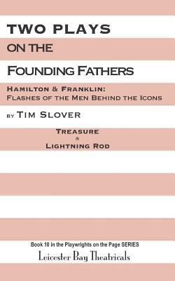 Two Plays on the Founding Fathers: Hamilton & F... 1796963453 Book Cover