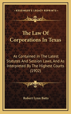 The Law Of Corporations In Texas: As Contained ... 1167312848 Book Cover