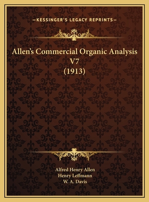 Allen's Commercial Organic Analysis V7 (1913) 1169811191 Book Cover