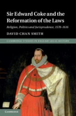 Sir Edward Coke and the Reformation of the Laws 1107069297 Book Cover