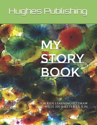 My Story Book: For Kids learning to draw and wr... 1074605926 Book Cover