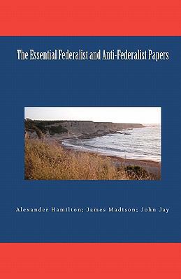 The Essential Federalist and Anti-Federalist Pa... 1449579167 Book Cover