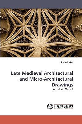 Late Medieval Architectural and Micro-Architect... 3838351800 Book Cover
