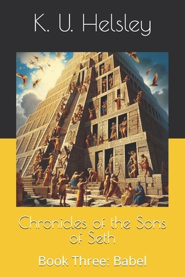 Chronicles of the Sons of Seth: Book Three: Babel B0D9JCDHJ6 Book Cover