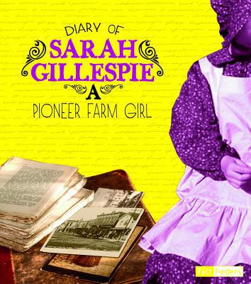 Diary of Sarah Gillespie: A Pioneer Farm Girl 1476541949 Book Cover