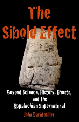 The Sibold Effect: Beyond Science, History, Gho... 0990777715 Book Cover