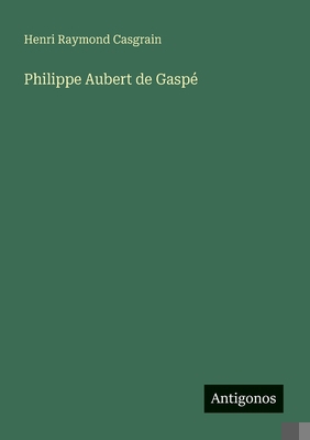 Philippe Aubert de Gaspé [French] 3388145741 Book Cover