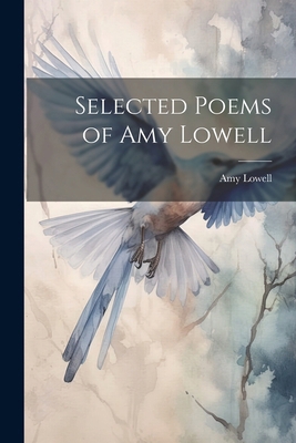 Selected Poems of Amy Lowell 1022887815 Book Cover