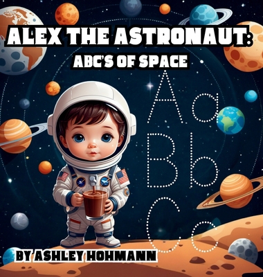 Alex The Astronaut: ABC's Of Space            Book Cover