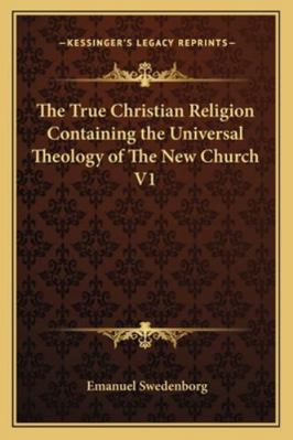 The True Christian Religion Containing the Univ... 1162780053 Book Cover
