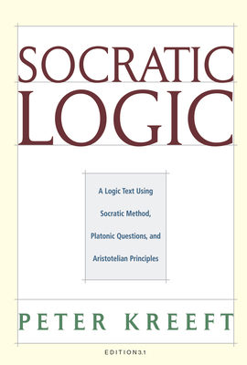 Socratic Logic: Edition 3.1: A Logic Text Using... 1587318083 Book Cover