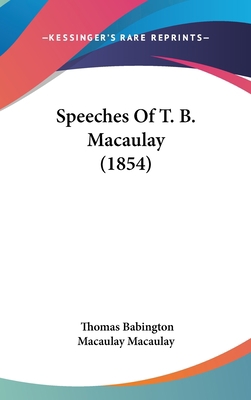 Speeches Of T. B. Macaulay (1854) 1437278434 Book Cover