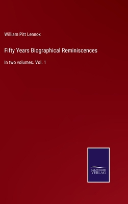 Fifty Years Biographical Reminiscences: In two ... 3375006772 Book Cover