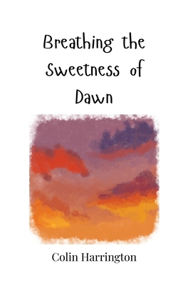 Breathing the Sweetness of Dawn 3690817145 Book Cover