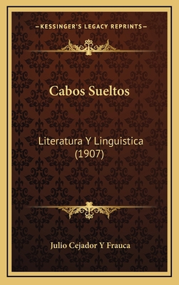 Cabos Sueltos: Literatura Y Linguistica (1907) [Spanish] 1168270758 Book Cover