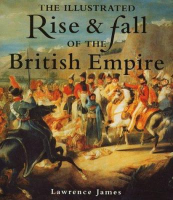 The Illustrated Rise & Fall of the British Empire 0316851477 Book Cover