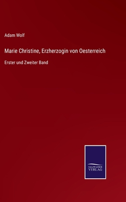 Marie Christine, Erzherzogin von Oesterreich: E... [German] 3375025211 Book Cover