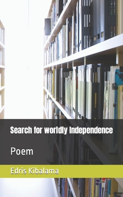Search for worldly Independence: Poem B0BKCQ3QDQ Book Cover