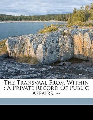 The Transvaal from Within: A Private Record of ... 1171965354 Book Cover