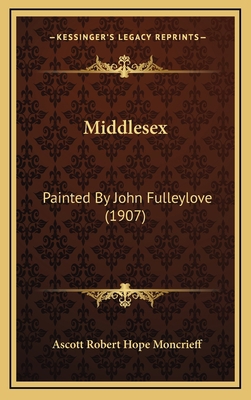 Middlesex: Painted By John Fulleylove (1907) 1167094689 Book Cover