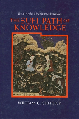The Sufi Path of Knowledge: Ibn al-&#703;Arabi'... 0887068855 Book Cover