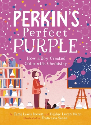 Perkin's Perfect Purple: How a Boy Created Colo... 1368032842 Book Cover