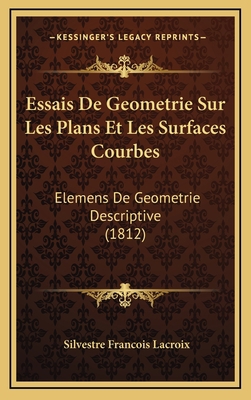 Essais De Geometrie Sur Les Plans Et Les Surfac... [French] 1168183685 Book Cover