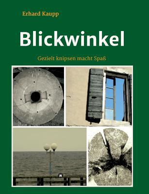 Blickwinkel: Gezielt knipsen macht Spaß [German] 3743955652 Book Cover