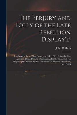 The Perjury and Folly of the Late Rebellion Dis... 101508916X Book Cover